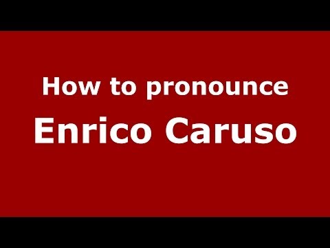 How to pronounce Enrico Caruso (Italian/Italy) - PronounceNames.com