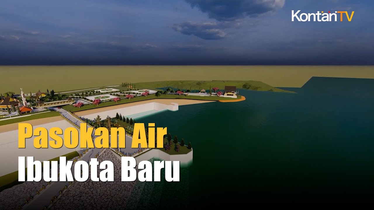 Kebut Proyek Bendungan Sepaku Semoi untuk Memasok Air Bersih IKN Nusantara