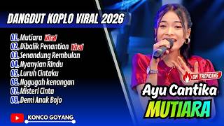 Download lagu MUTIARA (Versi Koplo) - Ayu Cantika | DIBALIK PENANTIAN | SAGARA PRO || FULL ALBUM DANGDUT VIRAL mp3