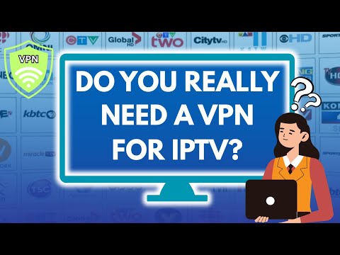 Do You NEED a VPN for IPTV Streaming? The Truth...