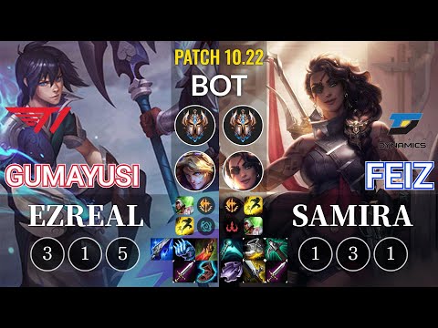 T1 Gumayusi Ezreal vs DYN Feiz Samira Bot - KR Patch 10.22