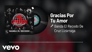 Banda El Recodo De Cruz Lizárraga - Gracias Por Tu Amor (En Vivo/Audio)