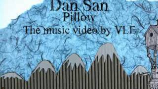 Dan San - Pillow - TEASER