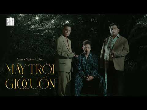 [AUDIO] MÂY TRỜI GIÓ CUỐN - Xám x Ngắn x D.Blue (Prod. by Tmix)