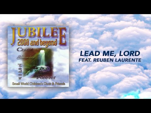 Small World Children's Choir & Friends - Lead Me, Lord (feat. Reuben Laurente) (Official Audio)