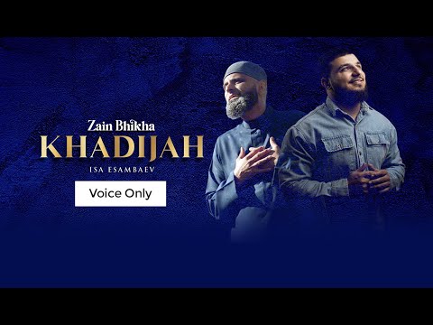 Khadijah | Voice-Only | Zain Bhikha feat Isa Esambaev | Official Video