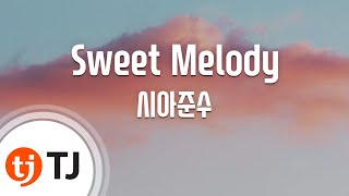 [TJ노래방] Sweet Melody - 시아준수(Feat.벤)(XIA Junsu) / TJ Karaoke