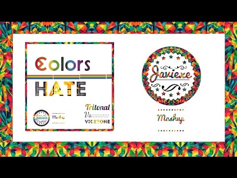 Colors Hate (Javiexe Mashup) (Vicetone vs Tritonal)