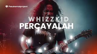 Download lagu PERCAYALAH I WHIZZKID I PASUKANTAIPROJECT mp3