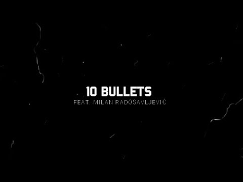 TomKarp - 10 Bullets (feat. Milan Radosavljević)
