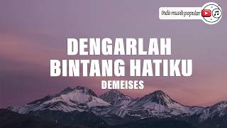Download lagu Demeises - Dengarlah Bintang Hatiku ~ aku akan menjagamu semampu dan sebisaku (Lirik) MIX Lagu Viral mp3