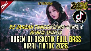 Download lagu DJ JANGAN TUNGGU LAMA-LAMA X BUNGA SEROJA ‼️DUGEM DJ DISKOTIK FULL BASS VIRAL TIKTOK 2026 mp3