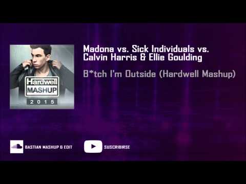 Madona vs. Sick Individuals vs. Calvin Harris & Ellie Goulding - Bitch I'm Outside (Hardwell Mashup)