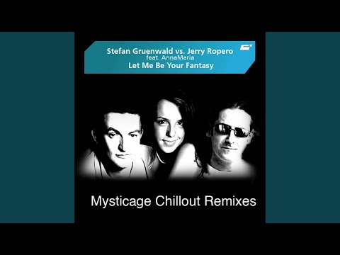 Let Me Be Your Fantasy (Mysticage Chillout Remix Radio Edit)