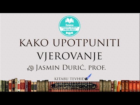 KAKO UPOTPUNITI VJEROVANJE - Jasmin Durić, prof.