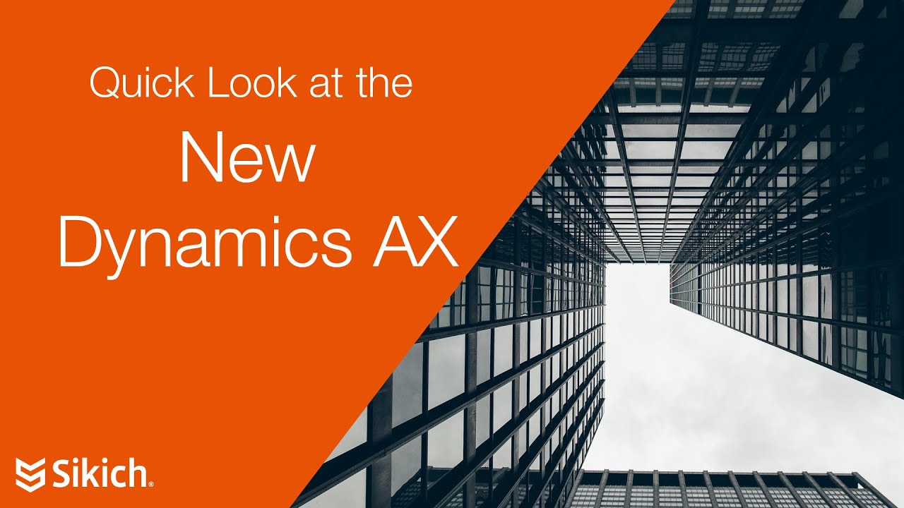 Quick Look - The New Dynamics AX | Sikich