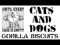 GORILLA BISCUITS-Cats And Dogs-