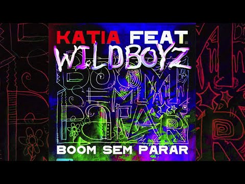 Katia feat Wildboyz - Boom Sem Parar [Official Preview]