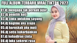 Download lagu FULL ALBUM TERBARU DJ MENGAPA TAK PERNAH JUJUR VIRAL TIKTOK 2022 FULL BASS. mp3