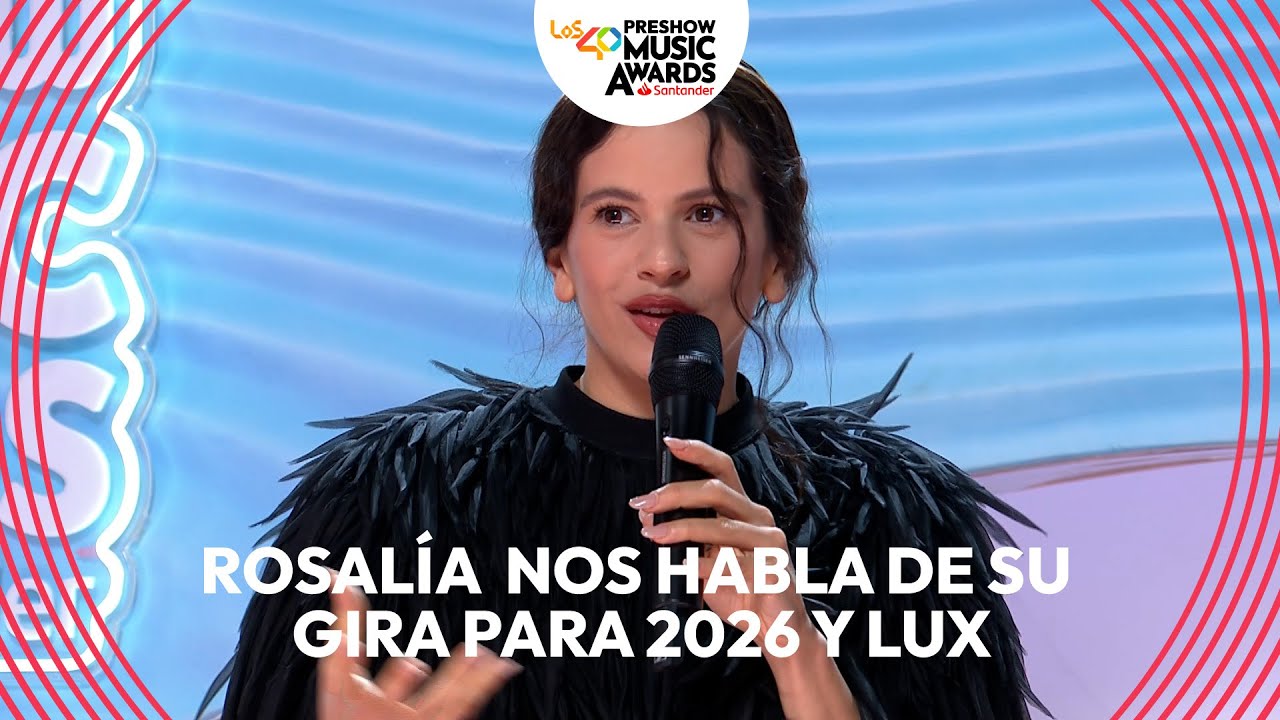ROSALÍA nos da las CLAVES DE SU ACTUACIÓN + GIRA 2026 | Preshow de LOS40 MUSIC AWARD SANTANDER 2025