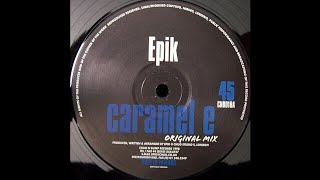 Epik - Caramel E (Original) (Trance 1998)