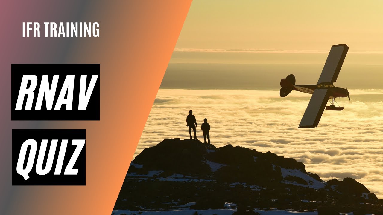 What Do You Know About RNAV Approaches? | RNAV GPS Approach | IFR Training