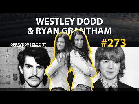 #273 - Westley Dodd & Ryan Grantham