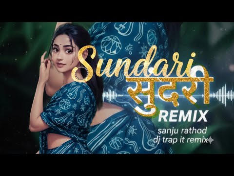 Sundari Remix | DJ TRAP IT! | Sanju Rathod