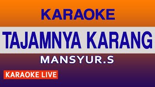 Download lagu TAJAMNYA KARANG KARAOKE - MANSYUR S @VINOKORG mp3 Download lagu TAJAMNYA KARANG KARAOKE - MANSYUR S @VINOKORG mp3