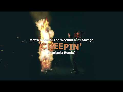 Metro Boomin, The Weeknd, 21 Savage - Creepin' (Vanjanja Remix)
