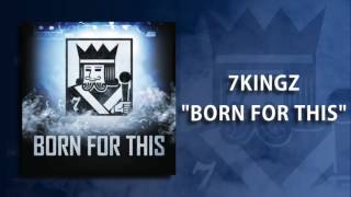 7kingZ - &quot;Born For This&quot;