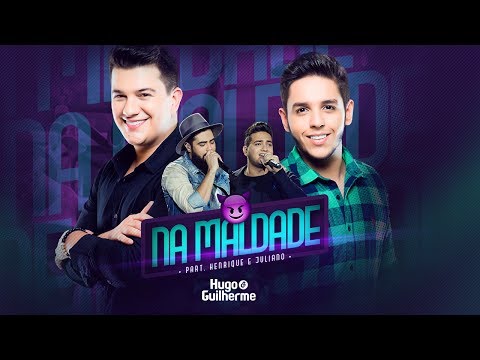Hugo e Guilherme - NA MALDADE Part. Henrique e Juliano