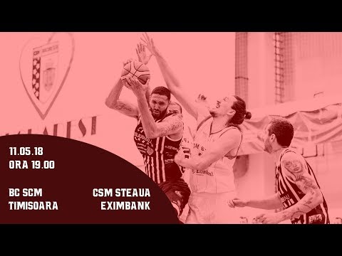 PLAY-OFF LNBM 2017-2018: BC SCM Timisoara - CSM Steaua Eximbank (Game 4)