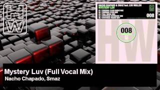 Nacho Chapado, Smaz - Mystery Luv - Full Vocal Mix - feat. Lou Mullen - HouseWorks