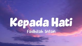 Download lagu Fadhilah Intan - Kepada Hati (Lirik Lagu) mp3 Download lagu Fadhilah Intan - Kepada Hati (Lirik Lagu) mp3