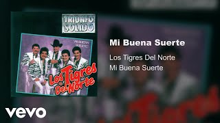 Los Tigres Del Norte - Mi Buena Suerte (Audio)