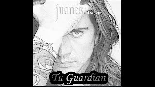 Tu Guardian letra   You Guard lyrics JUANES