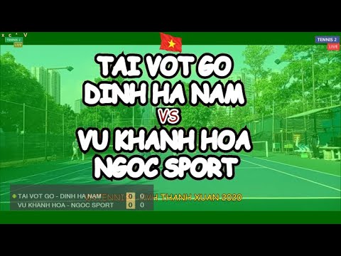 Tai Vot Go - Dinh Ha Nam vs Vu Khanh Hoa - Ngoc Sport * Vntennis - Nvh Thanh Xuan
