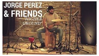 HIGHER GROUND - Jorge Perez and Friends