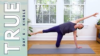 TRUE - Day 6 - KINDLE  |  Yoga With Adriene