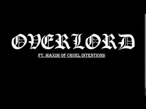 OVERLORD - Overlord (Ft. Maxim of Cruel Intentions)