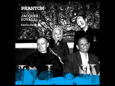 Phantom ft Jacques Duvall  -  J'ai Fait Sauter Le Monde