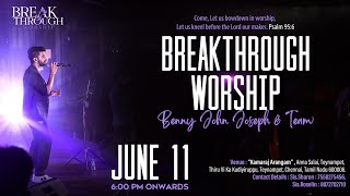 Breakthrough Worship || 11th June 2022 || Chennai || Benny John Joseph