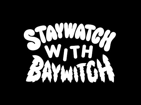 Staywatch with Baywitch