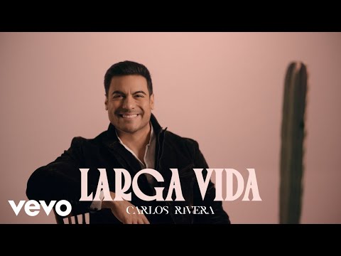 Carlos Rivera - Larga Vida