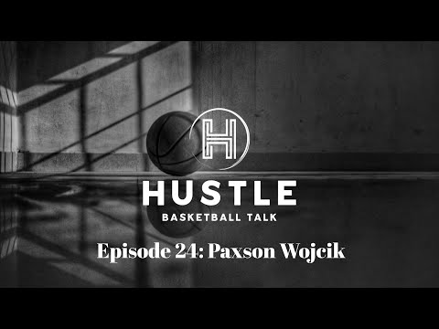HUSTLE Basketball Talk - Episode 24: Paxson Wojcik