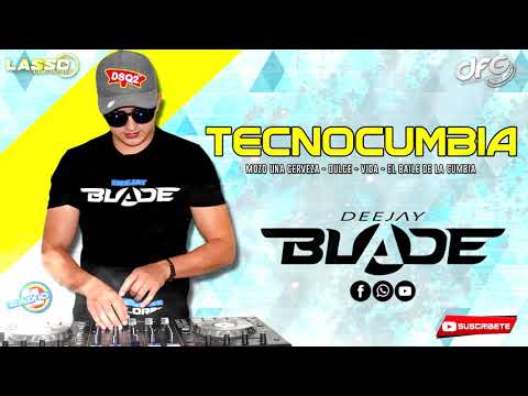 MIX DJ BLADE TECNOCUMBIA Mozo Una Cerveza - Dulce - Vida - El Baile De La Cumbia