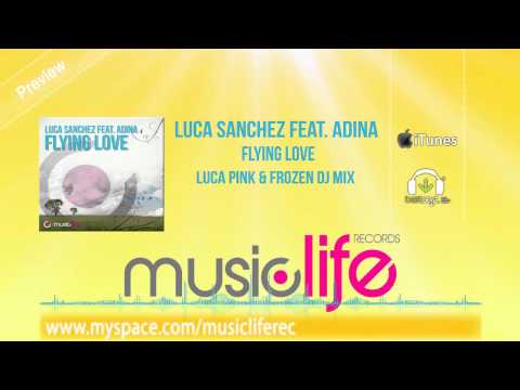 Luca Sanchez Feat. Adina - Flying Love (LUCA PINK & FROZEN DJ MIX) Official Preview