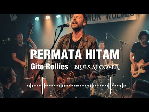 🎶Permata Hitam—Gito Rollies ( Ikang Fawzi ) • Blues Ai Cover