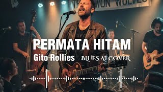 Download lagu 🎶Permata Hitam—Gito Rollies ( Ikang Fawzi ) • Blues Ai Cover mp3
